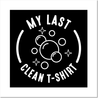 My Last Clean T-Shirt Posters and Art